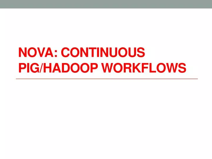 nova continuous pig hadoop workflows