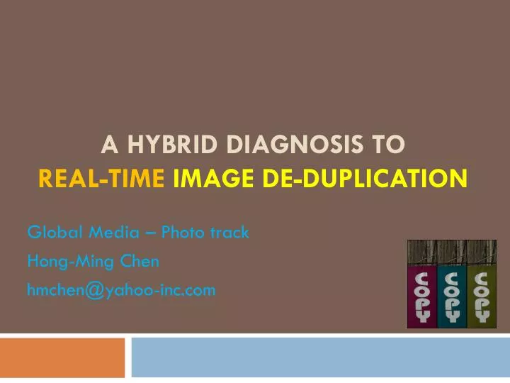 a hybrid diagnosis to real time image de duplication