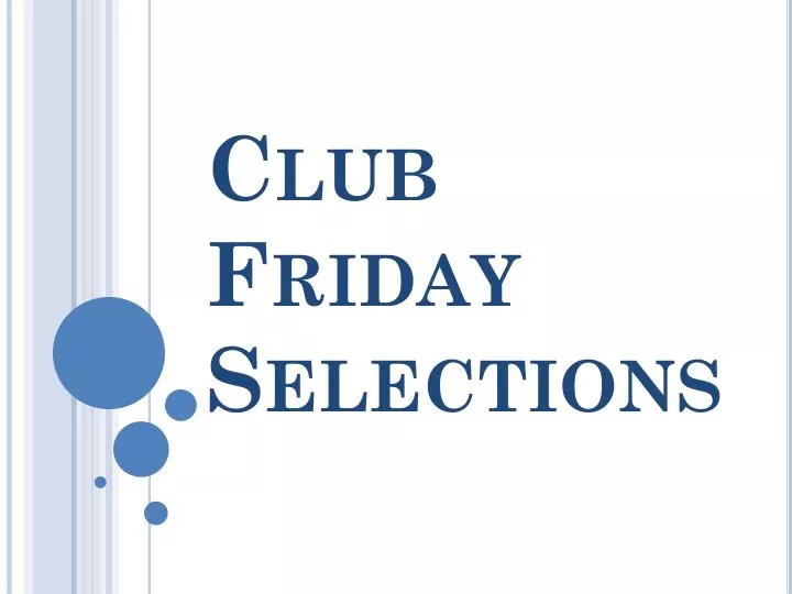 club friday selections