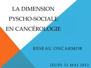 la dimension pyscho sociale en canc rologie