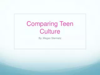 Comparing Teen Culture