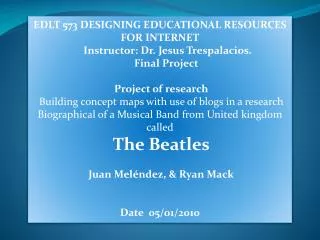 EDLT 573 DESIGNING EDUCATIONAL RESOURCES FOR INTERNET Instructor: Dr. Jesus Trespalacios.