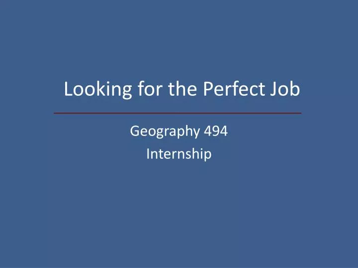looking for the perfect job
