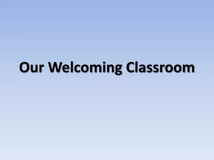 our welcoming classroom