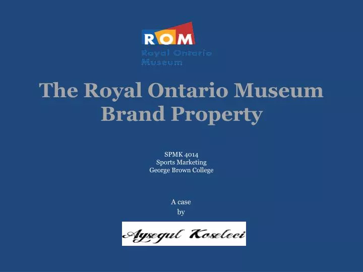 the royal ontario museum brand property spmk 4014 sports marketing george brown college