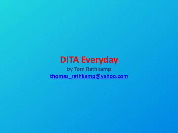 dita everyday by tom rathkamp thomas rathkamp@yahoo com