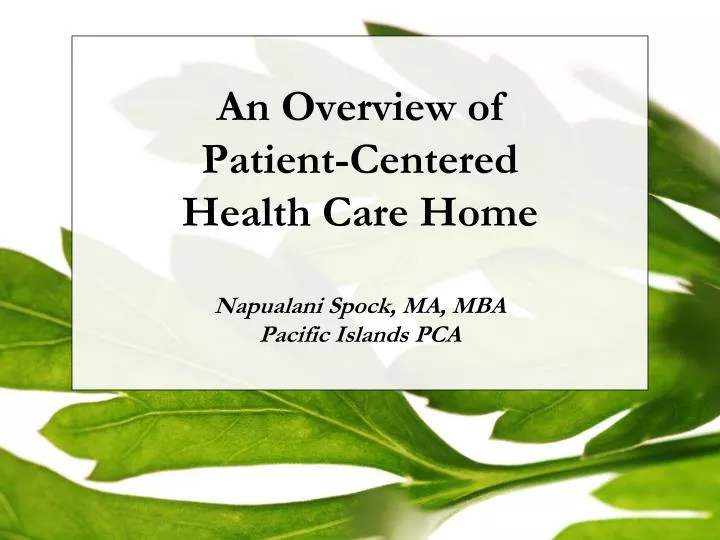 an overview of patient centered health care home napualani spock ma mba pacific islands pca