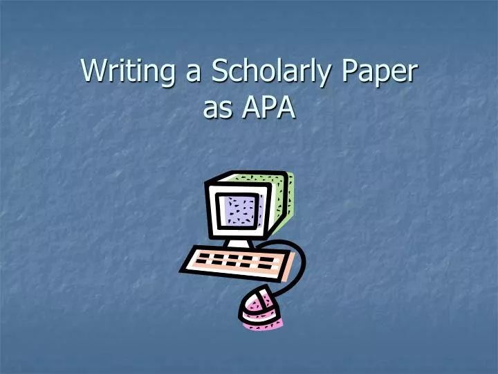 writing a scholarly paper as apa