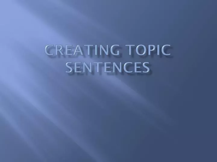 creating topic sentences