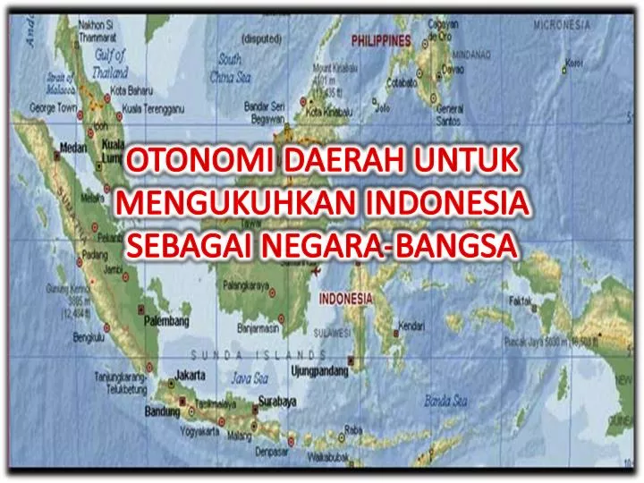 otonomi daerah untuk mengukuhkan indonesia sebagai negara bangsa