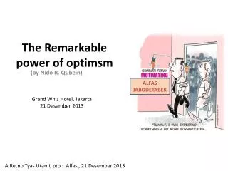 The Remarkable power of optimsm