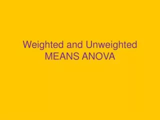 Weighted and Unweighted MEANS ANOVA