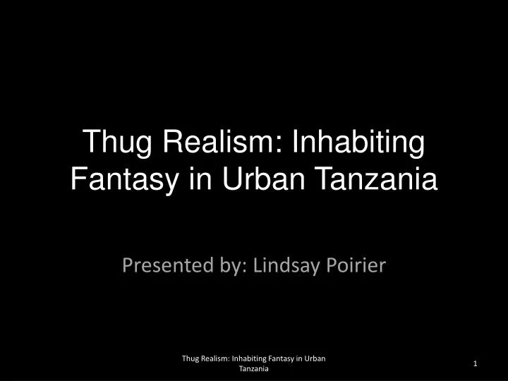 thug realism inhabiting fantasy in urban tanzania