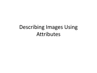 Describing Images Using Attributes