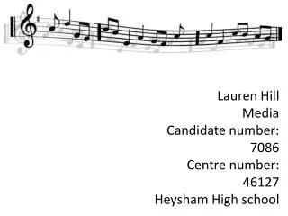 Lauren Hill Media Candidate number: 7086 Centre number: 46127 Heysham High school