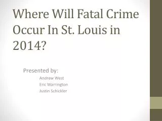 Where Will Fatal Crime Occur In St. Louis in 2014?