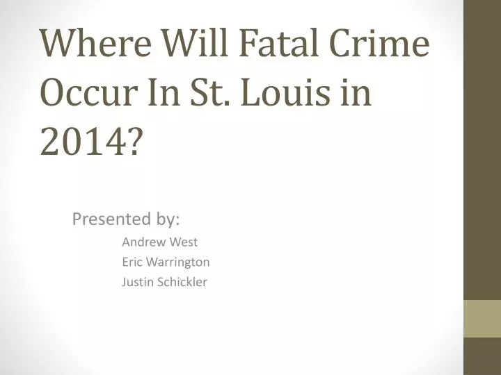 where will fatal crime occur in st louis in 2014