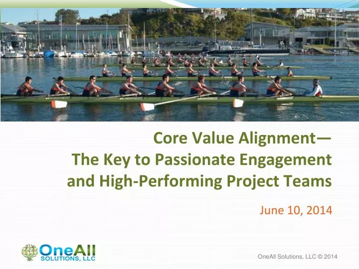 core value alignment the key to passionate engagement and high performing project teams