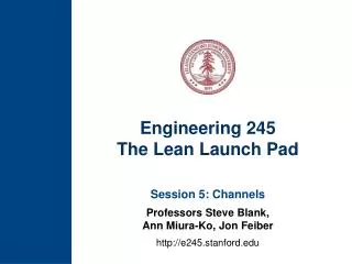 Engineering 245 The Lean Launch Pad