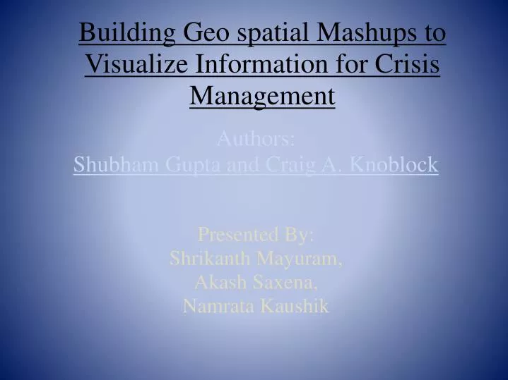 building geo spatial mashups to visualize information for crisis management