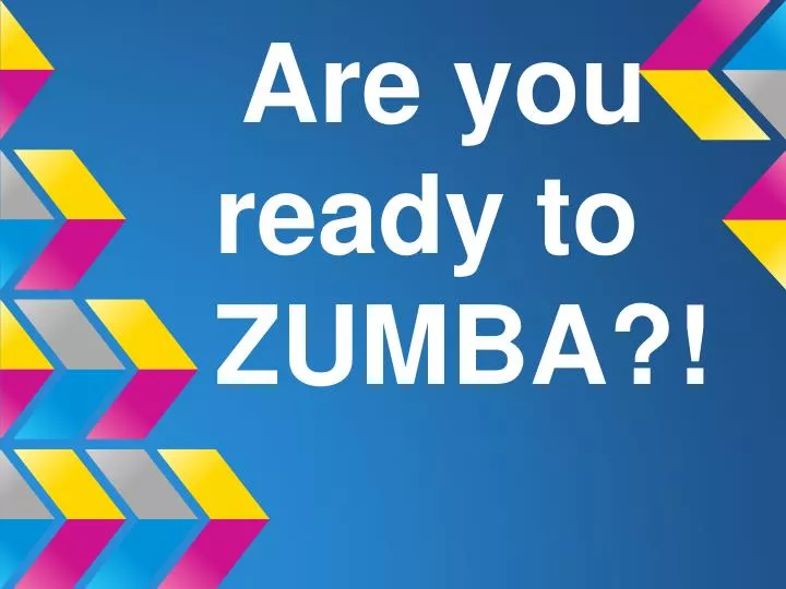 are you ready to zumba