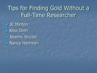 Tips for Finding Gold Without a Full-Time Researcher