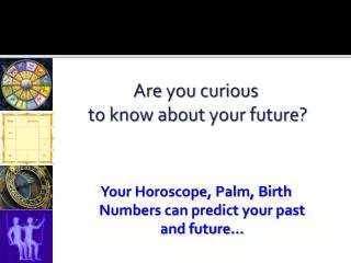 Are you curious to know about your future?