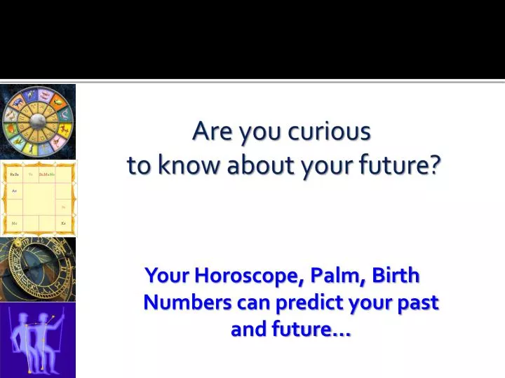 are you curious to know about your future