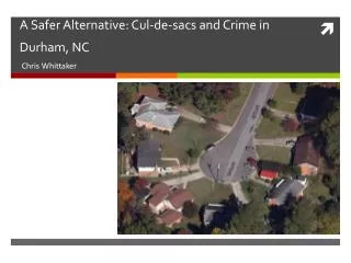 A Safer Alternative: Cul-de-sacs and Crime in Durham, NC
