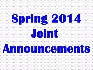 Spring 2014 Joint Announcements