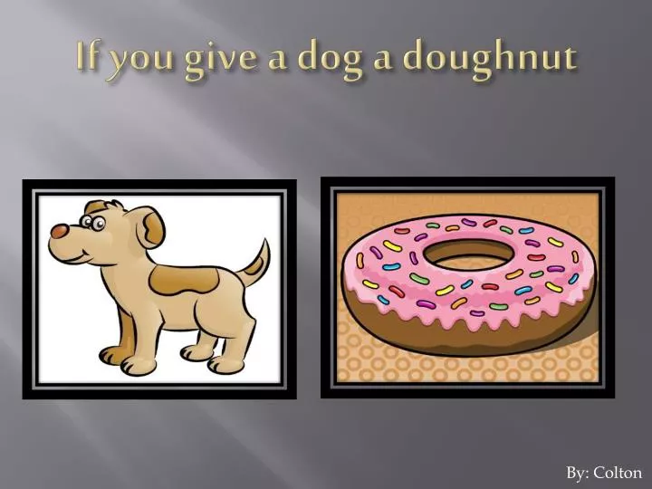 if you give a dog a doughnut