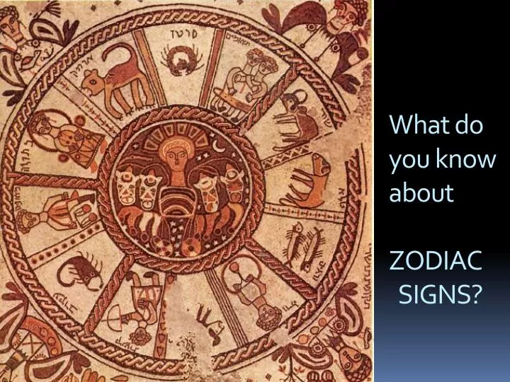 what do you know about zodiac signs