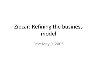 Zipcar : Refining the business model