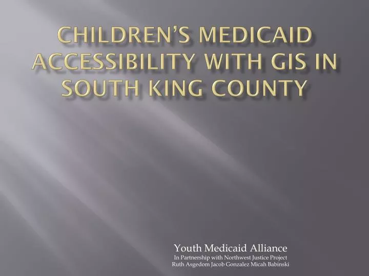 children s medicaid accessibility with gis in south king county