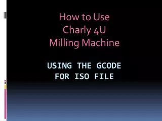 Using the Gcode FOR ISO File