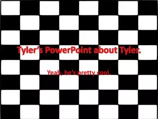 tyler s powerpoint about tyler