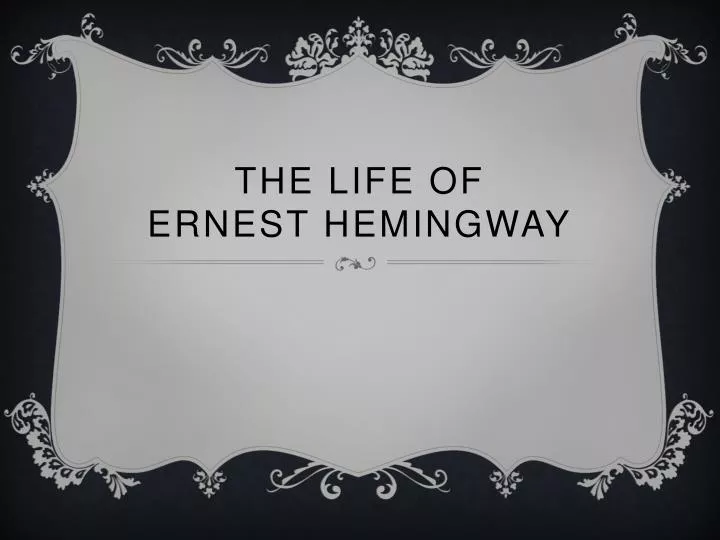 the life of ernest hemingway