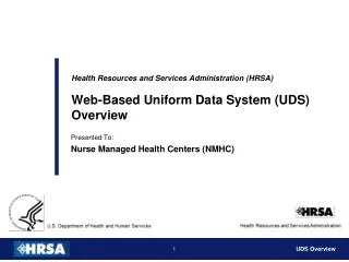 Health Resources and Services Administration (HRSA ) Web-Based Uniform Data System (UDS) Overview
