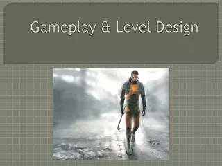 Gameplay &amp; Level Design