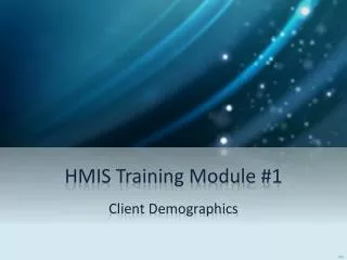 HMIS Training Module #1