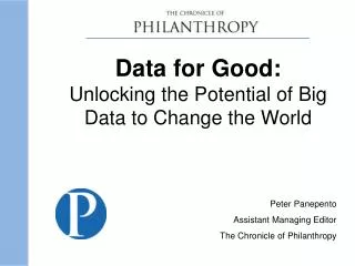 Data for Good: Unlocking the Potential of Big Data to Change the World Peter Panepento