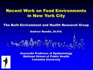 Recent Work on Food Environments in New York City The Built Environment and Health Research Group