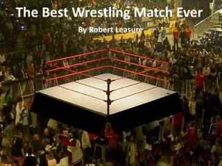 The Best Wrestling Match Ever By Robert Leasure