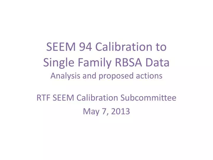 seem 94 calibration to single family rbsa data analysis and proposed actions
