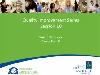 Quality Improvement Series Session 10 Windy Stevenson Cindy Ferrell