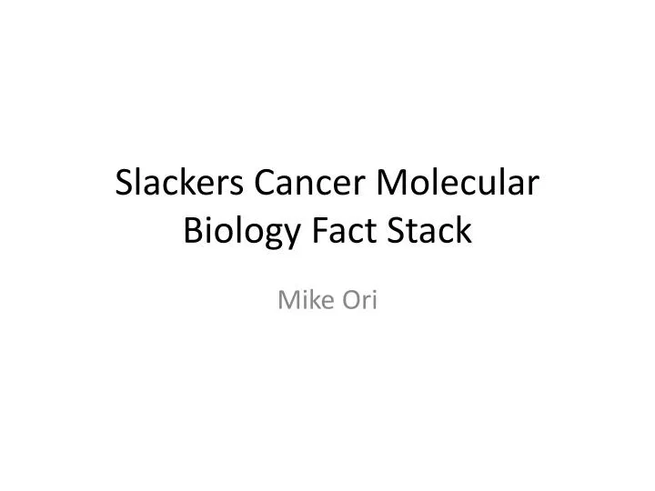 slackers cancer molecular biology fact stack