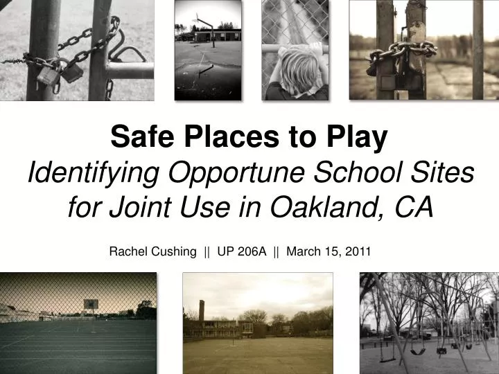 safe places to play identifying opportune school sites for joint use in oakland ca