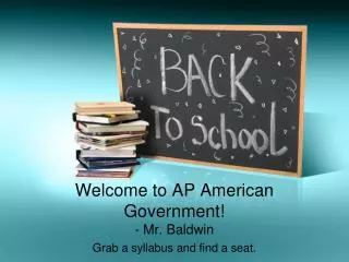Welcome to AP American Government! - Mr. Baldwin
