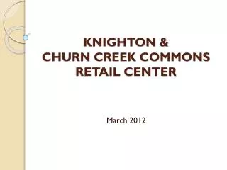 KNIGHTON &amp; CHURN CREEK COMMONS RETAIL CENTER