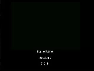 Daniel Miller Section 2 3-9-11